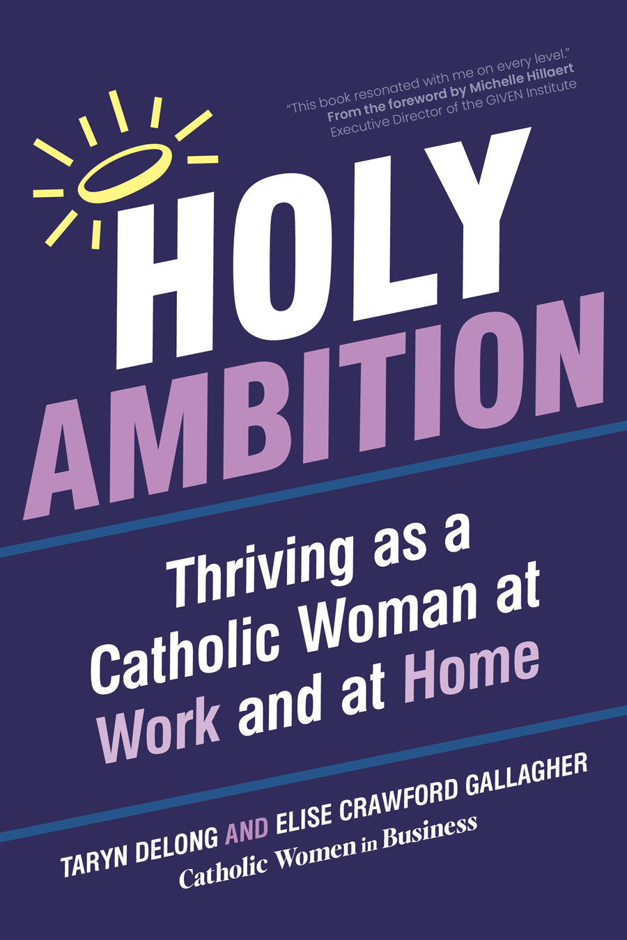 Holy Ambition Thriving as a Catholic Woman at Work and at Home