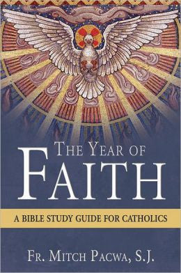 The Year of Faith: A Bible Study for Catholics